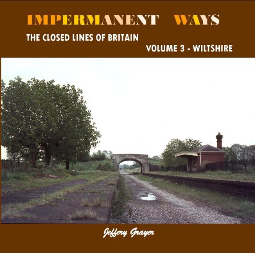 Impermanent Ways - Wiltshire Closed Lines of Britain Volume 3